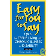 Easy for You to Say: Q & As for Teens Living With Chronic Illness or Disabilities