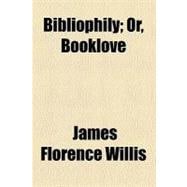 Bibliophily: Or, Booklove