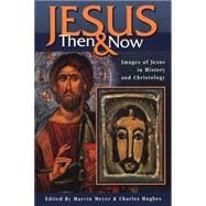 Jesus Then and Now Images of Jesus in History and Christology