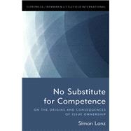 No Substitute for Competence On the Origins and Consequences of Issue Ownership