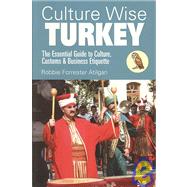 Culture Wise Turkey The Essential Guide to Culture, Customs & Business Etiquette