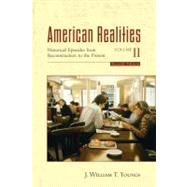 American Realities Volume II : Historical Episodes from Reconstruction to the Present