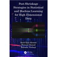 Post-Shrinkage Strategies in Statistical and Machine Learning for High Dimensional Data