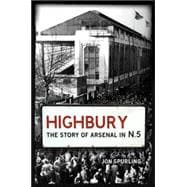 Highbury : The Story of Arsenal in N. 5