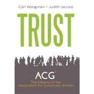 Trust: The History of the Association for Corporate Growth 1954-2011