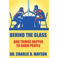 Behind the Glass: Bad Things Happen to Good People