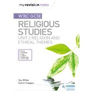 My Revision Notes WJEC GCSE Religious Studies: Unit 2 Religion and Ethical Themes