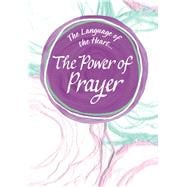 The Language of the Heart. . . the Power of Prayer