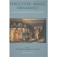 Structure, Image, Ornament Architectural Sculpture in the Greek World