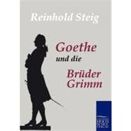 Goethe Und Die Brader Grimm