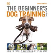 The Beginner's Dog Training Guide