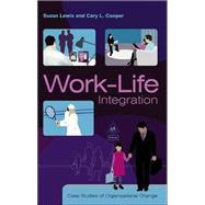 Work-Life Integration: Case Studies Of Organisational Change