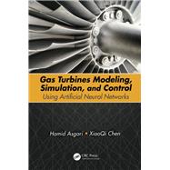 Gas Turbines Modeling, Simulation, and Control: Using Artificial Neural Networks
