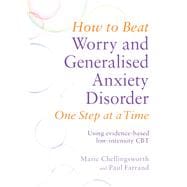 How to Beat Worry and Generalised Anxiety Disorder One Step at a Time