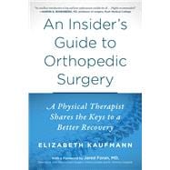 An Insider's Guide to Orthopedic Surgery