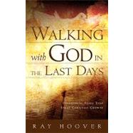 Walking with God in the Last Days