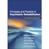 Principles and Practice of Psychiatric Rehabilitation, First Edition An Empirical Approach