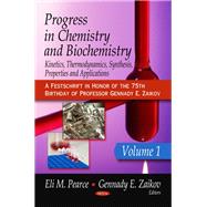 Progress in Chemistry and Biochemistry : Kinetics, Thermodynamics, Synthesis, Properties and Applications