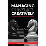 Managing Conflict Creatively (30th Anniversary Edition):
