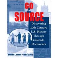 Go to the Source : Discovering 20th Century U. S. History Through Colorado Documents