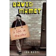 David Mamet : A Life in the Theatre