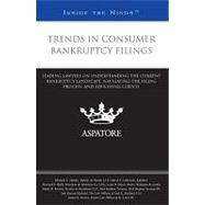 Trends in Consumer Bankruptcy Filings : Leading Lawyers on Understanding the Current Bankruptcy Landscape, Navigating the Filing Process, and Educating Clients (Inside the Minds)