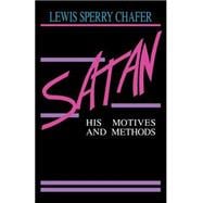 Satan : His Motives and Methods