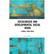 Decolonised, Developmental Social Work: A Model from Nepal
