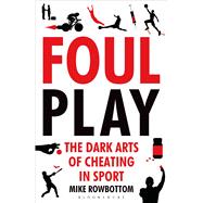 Foul Play The Dark Arts of Cheating in Sport