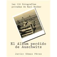 El álbum perdido de Auschwitz / The lost album of Auschwitz
