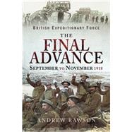 British Expeditionary Force The Final Advance