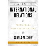 Cases in International Relations Principles and Applications