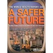 The World Health Report 2007: Global Public Health Security in the 21st Century