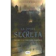 La opera secreta/ The Secret Opera: Mozart Y La Partitura Masonica