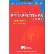 Singapore Perspectives 2004: At the Dawn of a New Era