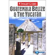 Insight Guides Guatemala, Belize And the Yucatan
