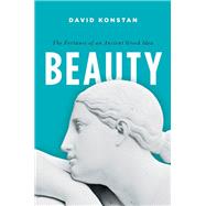 Beauty The Fortunes of an Ancient Greek Idea