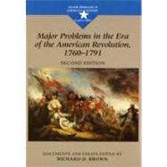 Major Problems in the Era of the American Revolution, 1760-1791 Documents and Essays
