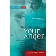 Dealing with Your Anger : Self-Help Solutions for Men