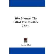 Silas Marner; the Lifted Veil; Brother Jacob