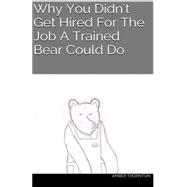 Why You Didn't Get Hired for the Job a Trained Bear Could Do