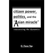 Citizen Power, Politics, and the Asian Miracle: Policies, Processes, Prospects