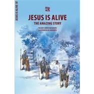 Jesus is Alive: The Amazing Story