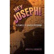 Hey Joseph! : A Complete Lenten Program