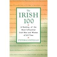 The Irish 100 A Ranking of the Most Influential Irish Men and Women of All Time