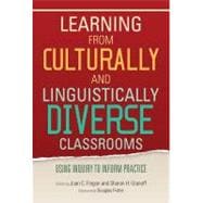 Learning from Culturally and Linguistically Diverse Classrooms : Using Inquiry to Inform Practice