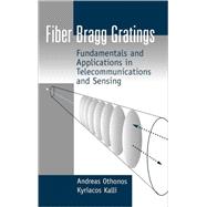 Fiber Bragg Gratings : Fundamentals and Applications in Telecommunications and Sensing