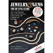 Jewelry and Gems : The Buying Guide: How to Buy Diamonds, Pearls, Colored Gemstones, Gold and Jewelry with Confidence and Knowledge