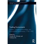 Trading Environments: Frontiers, Commercial Knowledge and Environmental Transformation, 1750-1990