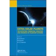 Extra-Solar Planets: The Detection, Formation, Evolution and Dynamics of Planetary Systems